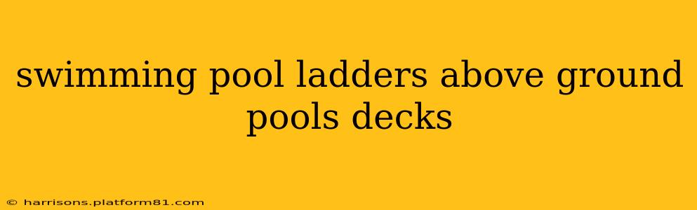 swimming pool ladders above ground pools decks