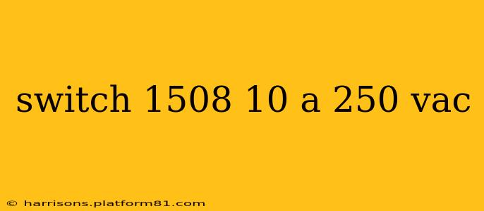 switch 1508 10 a 250 vac