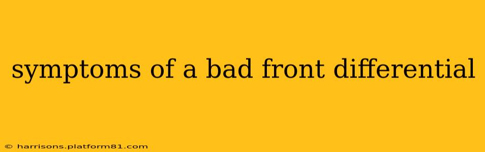 symptoms of a bad front differential