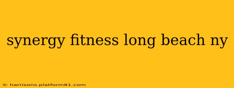 synergy fitness long beach ny
