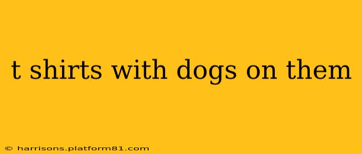 t shirts with dogs on them