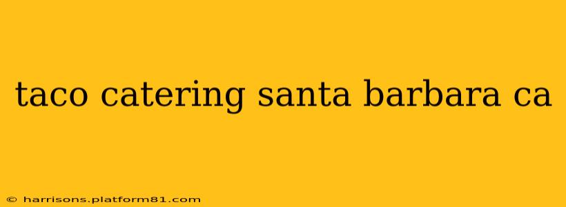 taco catering santa barbara ca