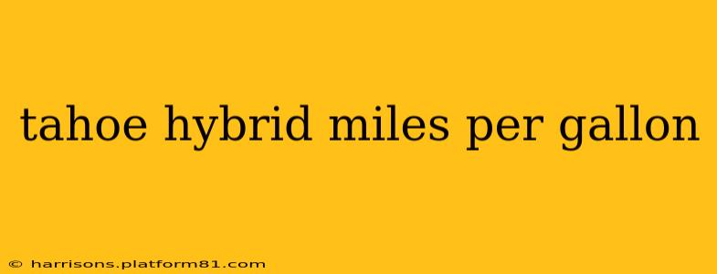 tahoe hybrid miles per gallon