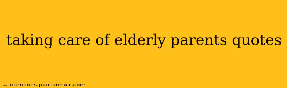 taking care of elderly parents quotes