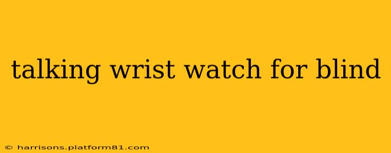 talking wrist watch for blind