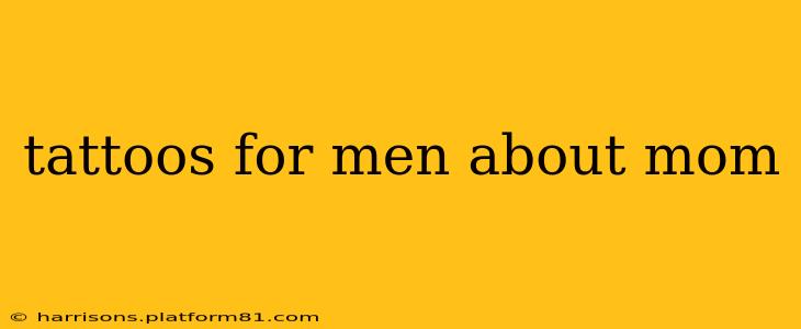tattoos for men about mom