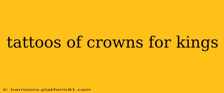 tattoos of crowns for kings