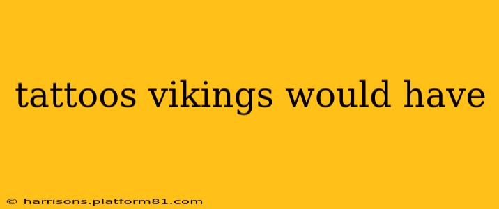 tattoos vikings would have