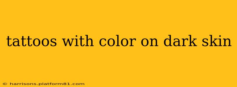 tattoos with color on dark skin