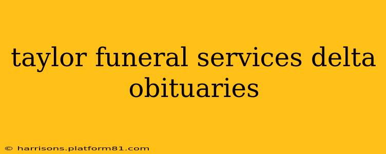 taylor funeral services delta obituaries