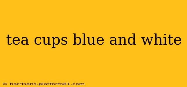 tea cups blue and white