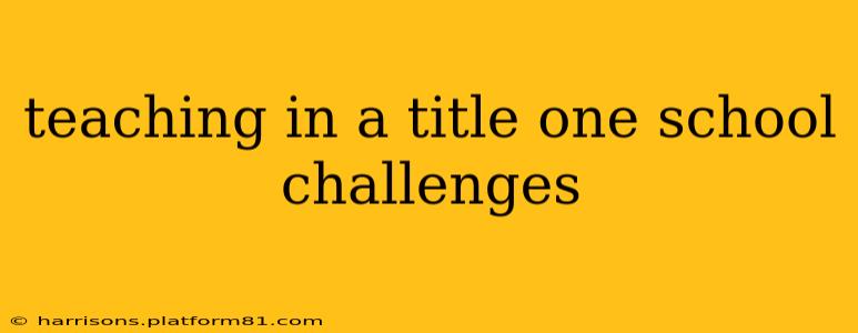 teaching in a title one school challenges
