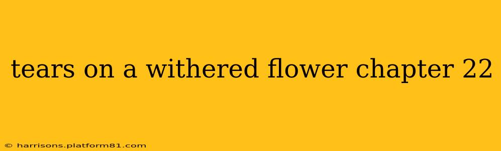 tears on a withered flower chapter 22
