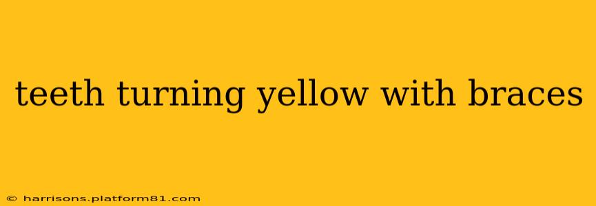 teeth turning yellow with braces