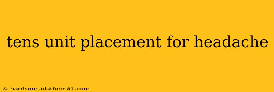 tens unit placement for headache