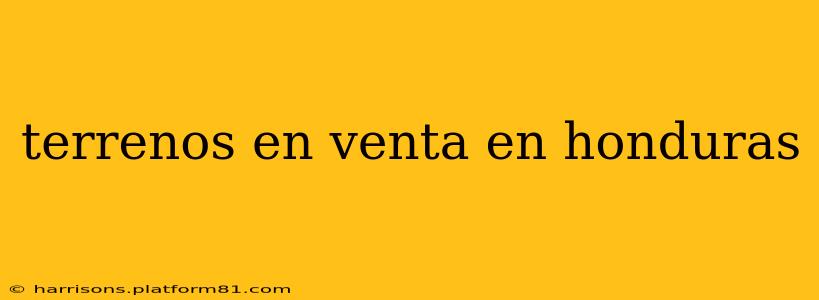 terrenos en venta en honduras