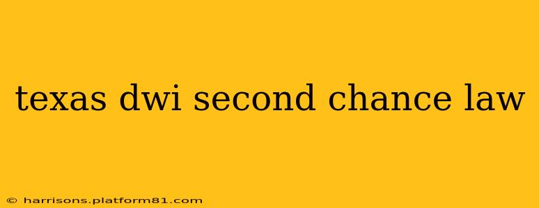 texas dwi second chance law