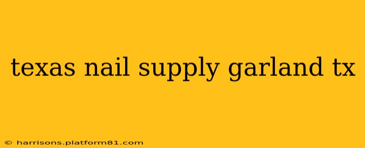 texas nail supply garland tx