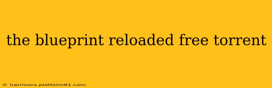 the blueprint reloaded free torrent