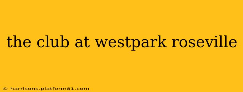 the club at westpark roseville