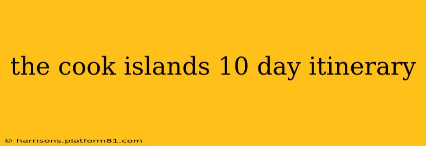 the cook islands 10 day itinerary