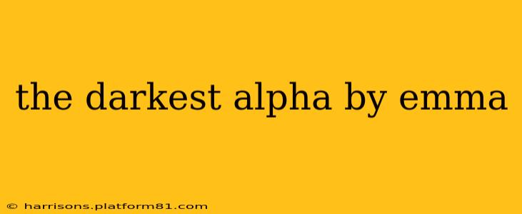 the darkest alpha by emma