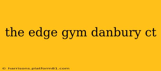 the edge gym danbury ct