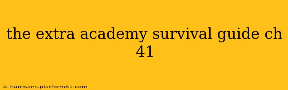 the extra academy survival guide ch 41