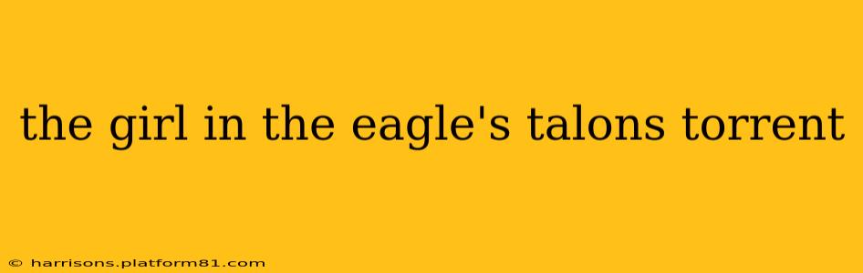 the girl in the eagle's talons torrent