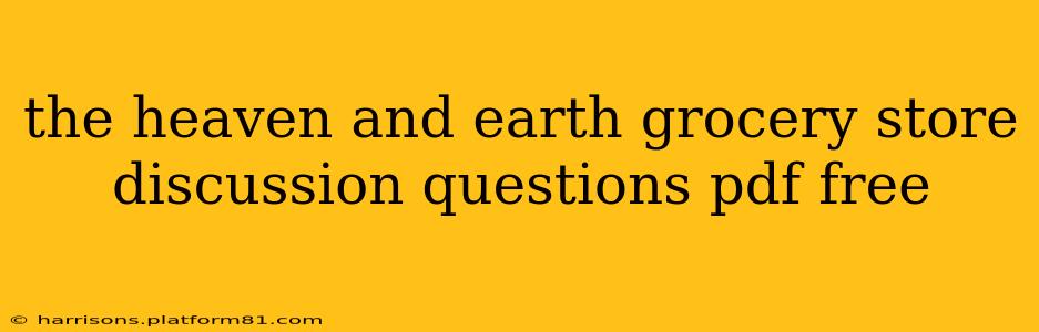the heaven and earth grocery store discussion questions pdf free