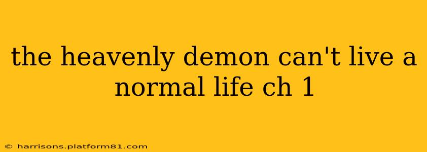 the heavenly demon can't live a normal life ch 1