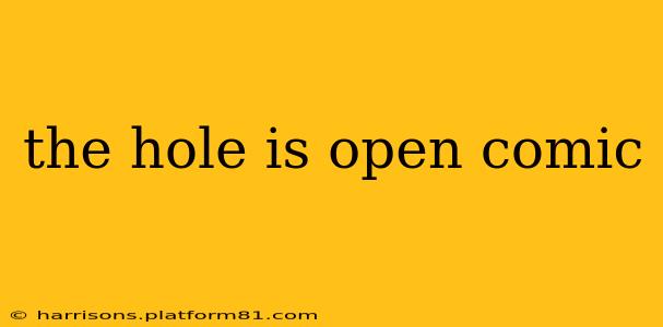 the hole is open comic