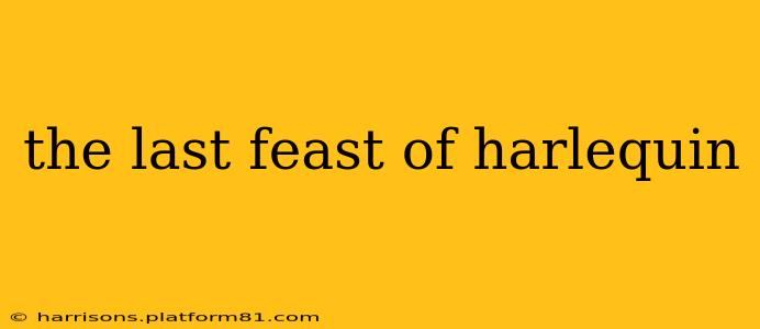 the last feast of harlequin