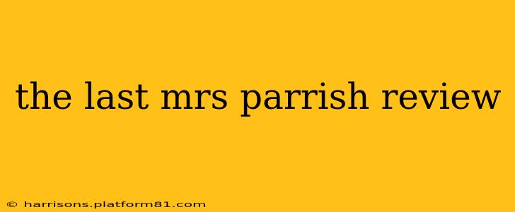 the last mrs parrish review