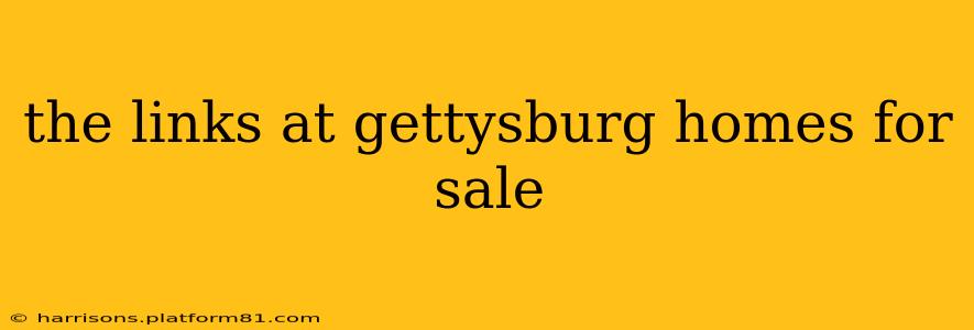 the links at gettysburg homes for sale