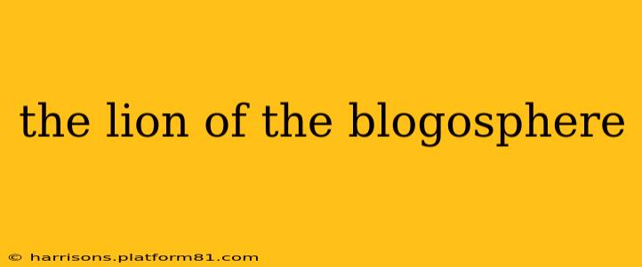 the lion of the blogosphere