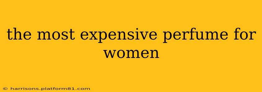 the most expensive perfume for women