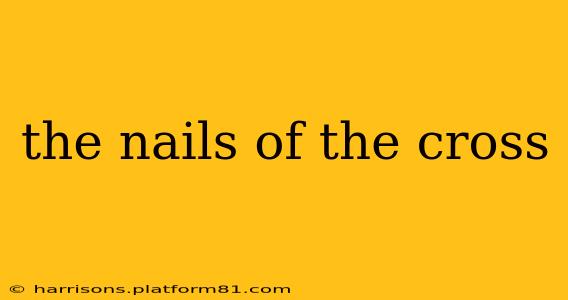 the nails of the cross