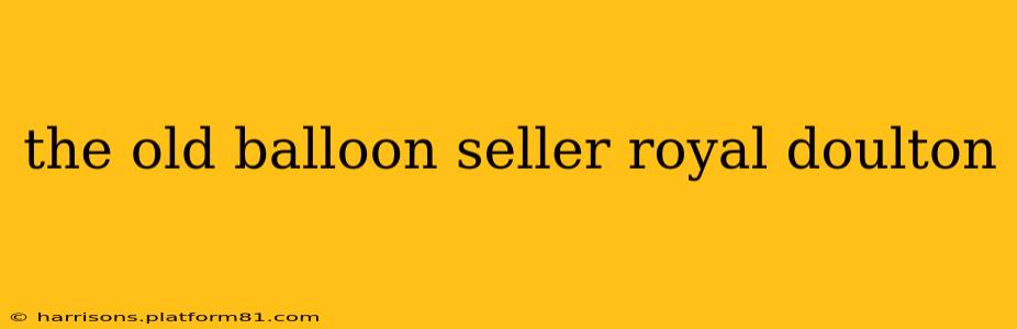 the old balloon seller royal doulton