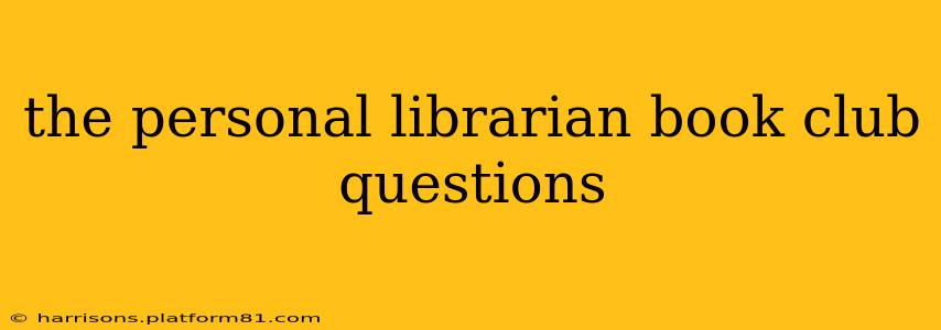 the personal librarian book club questions