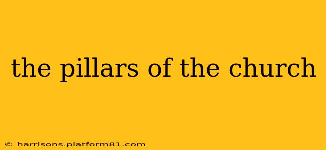 the pillars of the church