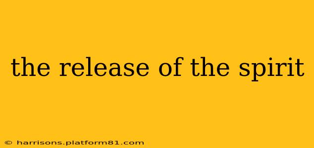 the release of the spirit