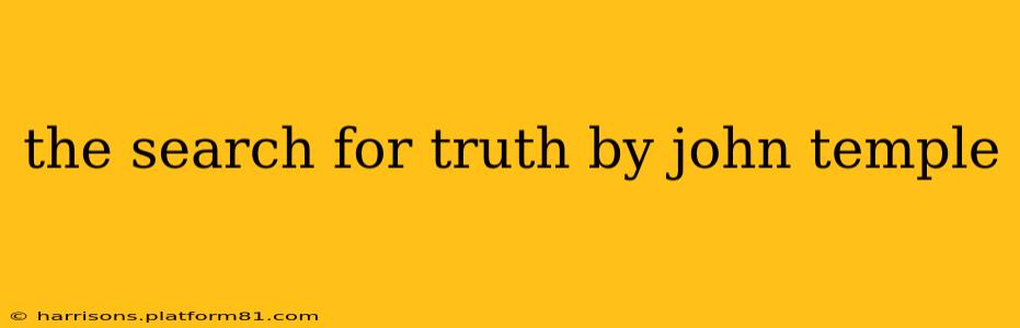 the search for truth by john temple