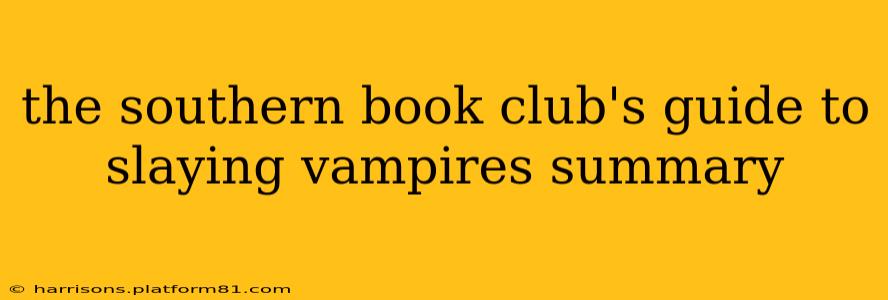the southern book club's guide to slaying vampires summary
