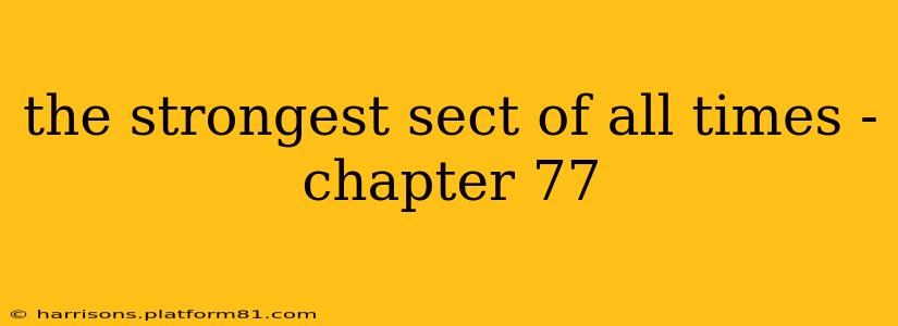 the strongest sect of all times - chapter 77