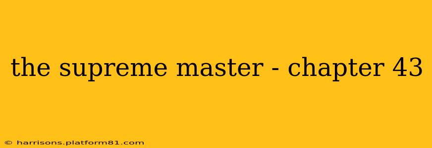 the supreme master - chapter 43