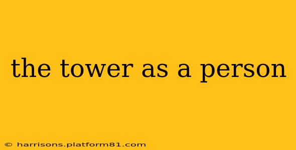 the tower as a person