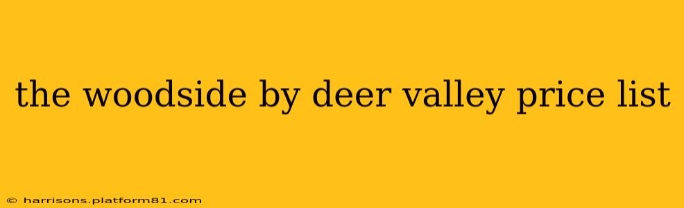the woodside by deer valley price list