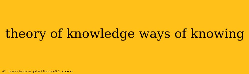 theory of knowledge ways of knowing