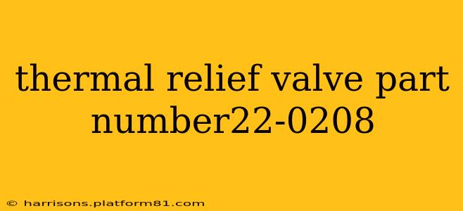 thermal relief valve part number22-0208